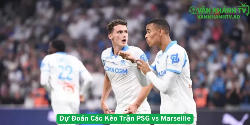 Dự Đoán Các Kèo Trận PSG vs Marseille