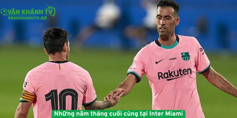 Những năm tháng cuối cùng tại Inter Miami