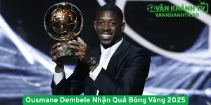 Ousmane Dembele Nhận Quả Bóng Vàng 2025