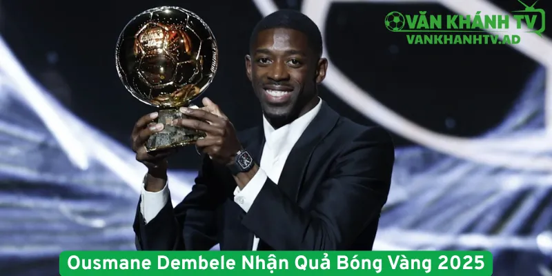 Ousmane Dembele Nhận Quả Bóng Vàng 2025